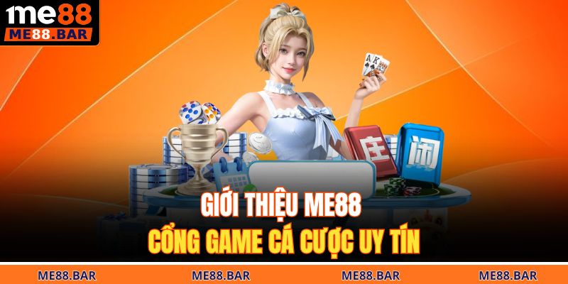 Giới thiệu ME88 cổng game cá cược uy tín 