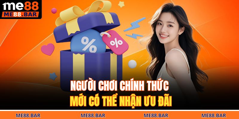 Người chơi chính thức mới có thể nhận ưu đãi