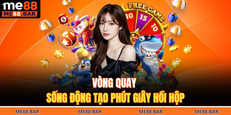 Vòng quay sống động tạo phút giây hồi hộp